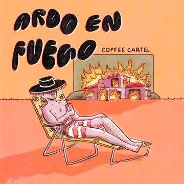 Ardo en fuego. Single cover for Coffee Cartel, 2024.